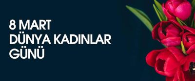 8 MART DÜNYA KADINLAR GÜN...