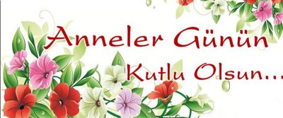 ANNELER GÜNÜ KUTLU OLSUN...