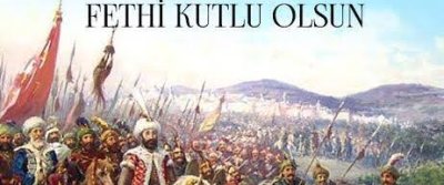 İSTANBUL’UN FETHİNİ ANLAM...