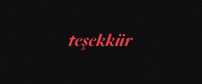 T E Ş E K K Ü R